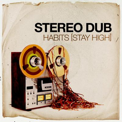 Habits (Stay High) By Stereo Dub's cover