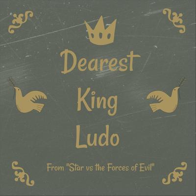 Dearest King Ludo (From "Star vs the Forces of Evil")'s cover