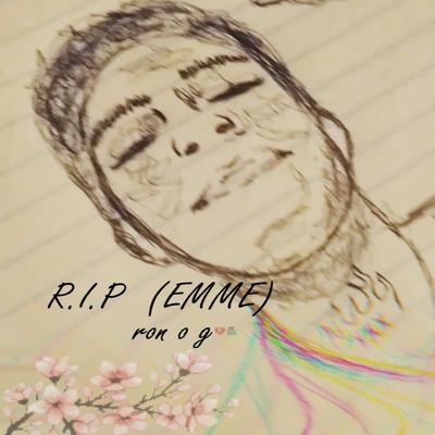 RIP (EMME) By Ron O G's cover