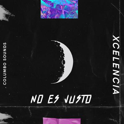 No Es Justo By Xcelencia, Columbo Sounds's cover