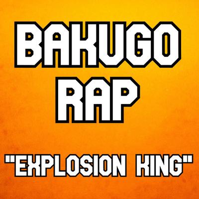 Explosion King (Bakugo Rap) By YaBoiKaos's cover