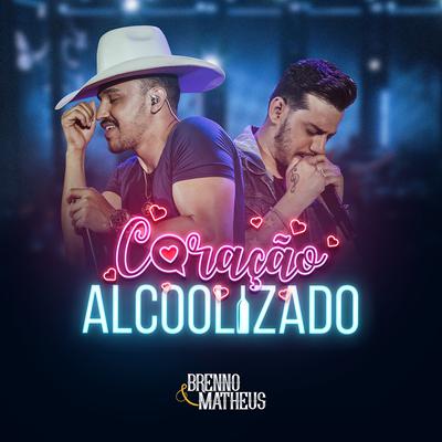 Coração Alcoolizado (Ao Vivo) By Brenno & Matheus's cover