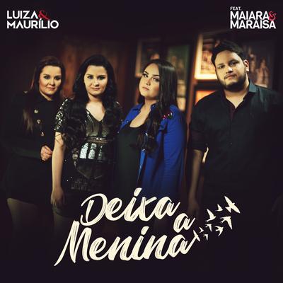 Deixa a Menina By Luíza & Maurílio, Maiara & Maraisa's cover