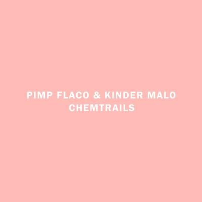 Chemtrails By Kinder Malo, Pimp Flaco, WBMS's cover