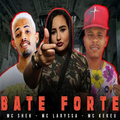 Bate Forte By Mc Laryssa, Mc shek, Mc kekeu's cover