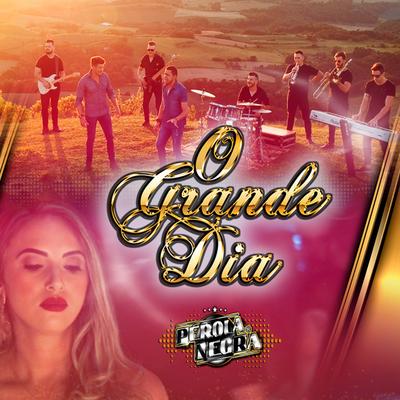 O Grande Dia By Banda Pérola Negra's cover