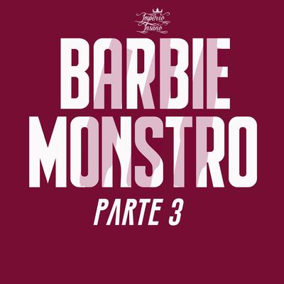 Barbie Monstro, Pt. 3 By Império Insano, Nickson Rodriguez's cover