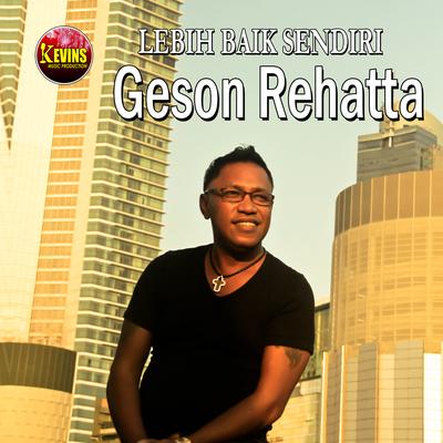 Lebih Baik Sendiri By Geson Rehatta's cover