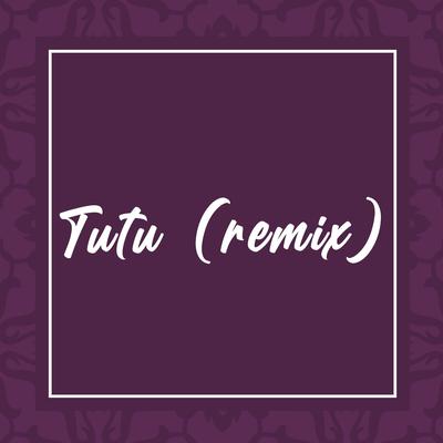 Tutu (Remix) By Dj Luiggi On The Beat's cover