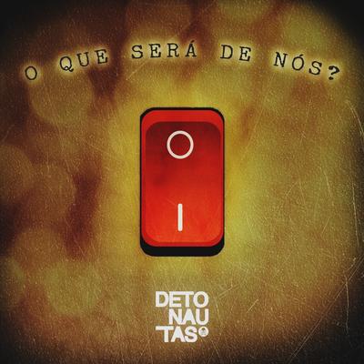 O Que Será de Nós? By Detonautas Roque Clube's cover