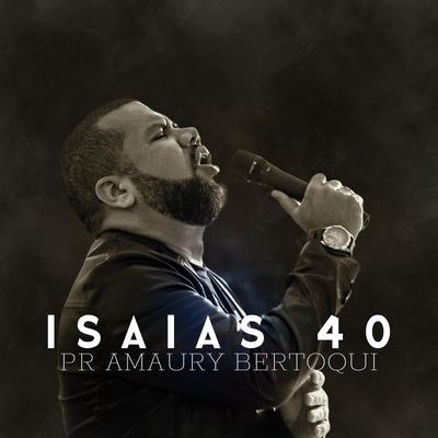 Isaias 40 By Pr. Amaury Bertoqui's cover