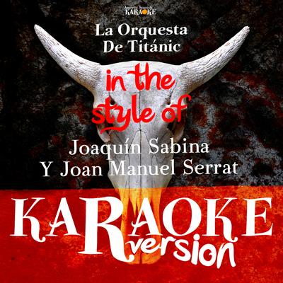 La Orquesta De Titánic (In the Style of Joaquín Sabina Y Joan Manuel Serrat) [Karaoke Version] - Single's cover