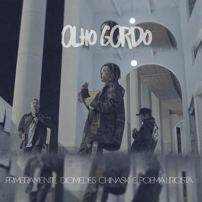 Olho Gordo By PrimeiraMente, Diomedes Chinaski, Poema Liricista's cover
