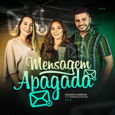 Mensagem Apagada By Eduarda Barbosa, Mariana & Mateus's cover