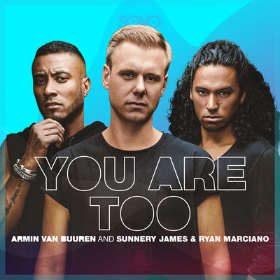 You Are Too By Armin van Buuren, Sunnery James & Ryan Marciano's cover