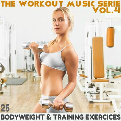 The Workout Music Serie, Vol. 4: 25 Bodyweight & Training Exercices's cover