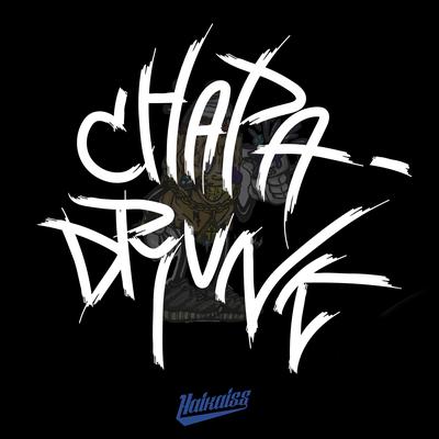 Chapa Drunk By Haikaiss's cover