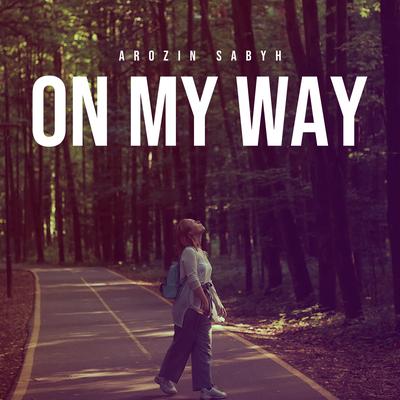 On My Way By Arozin Sabyh's cover