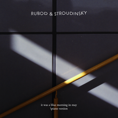 it was a blue morning in may (piano version) By Rubod & Stroudinsky's cover