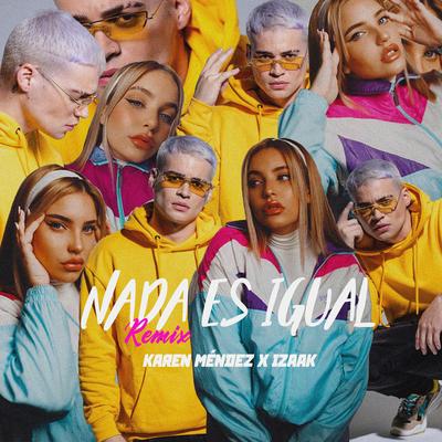 Nada Es Igual (Remix) By Karen Méndez, iZaak's cover