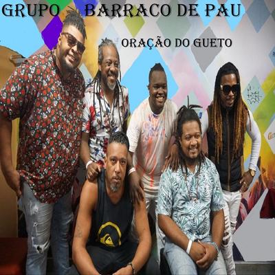 Oração do Gueto By Grupo Barraco de Pau's cover