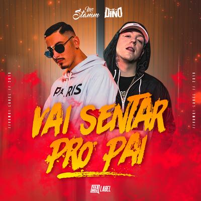 Vai Sentar pro Pai By MC Stamm, MC Dino's cover