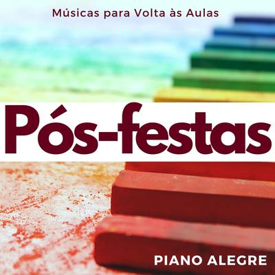 Pós-festas: Músicas para Volta às Aulas, Piano Alegre's cover