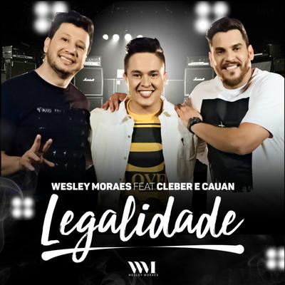 Legalidade By Wesley Moraes, Cleber & Cauan's cover