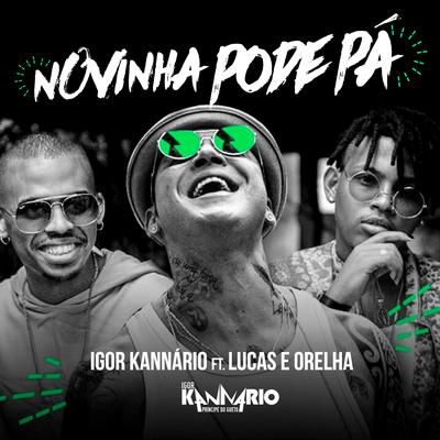 Novinha Pode Pá By Igor Kannário, Lucas e Orelha's cover