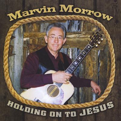 I'm Gonna Hold On to Jesus By Marvin Morrow's cover