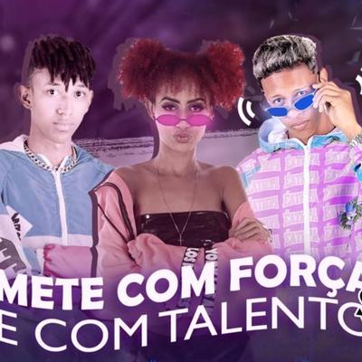 Mete Com Força e Com Talento By Gui da Tropa, Mc Nick, Marley no Beat's cover