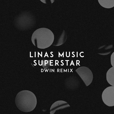 Superstar (Dwin Remix) By Linas Music, Dwin's cover