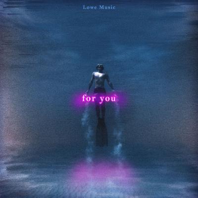 For You By LOWE MUSIC's cover