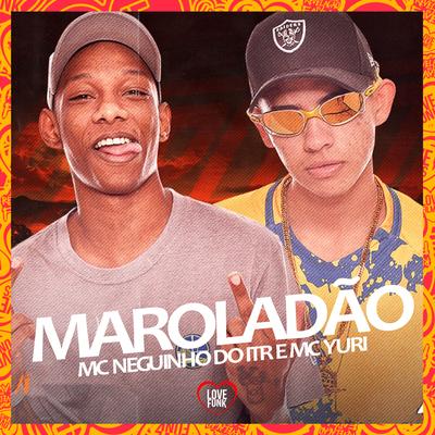 Maroladão By Mc Neguinho do ITR, MC Yuri's cover