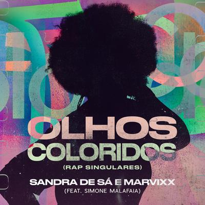 Olhos Coloridos (Rap Singulares) By Sandra Sa, MarVixx, SIMONE MALAFAIA's cover