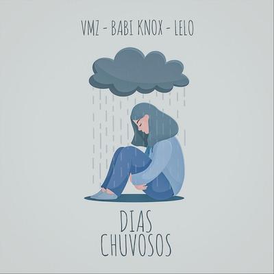 Dias Chuvosos (feat. Babi Knox & Lelo) By VMZ, Babi Knox, Lelo's cover