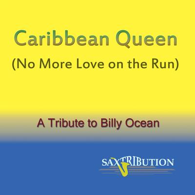 Caribbean Queen (No More Love on the Run) - A Tribute to Billy Ocean By Saxtribution's cover