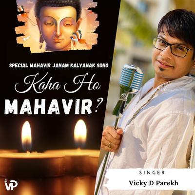 Mahavir Kaha Ho (Special Mahavir Janam Kalyanak Song)'s cover