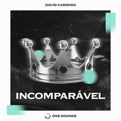 Incomparável By David Cardoso, ONE-Sounds's cover