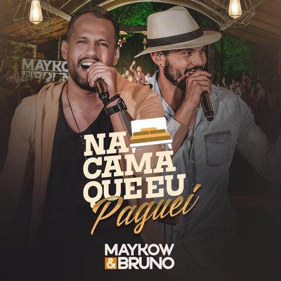 Na Cama Que Eu Paguei By Maykow & Bruno's cover