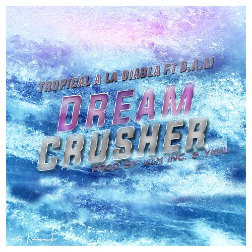 Dream Crusher Official TikTok Music  album by TROPICAL A LA DIABLA -  Listening To All 1 Musics On TikTok Music