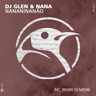 Nananinanão (Original Mix) By DJ Glen, Nana Torres's cover