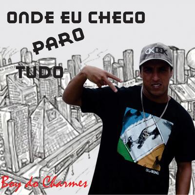 Onde Eu Chego Paro Tudo's cover