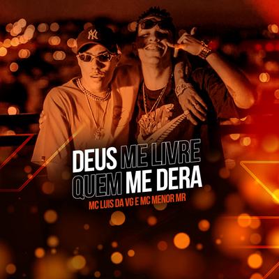 Deus Me Livre, Quem Me Dera By MC Luis da VG, MC Menor Mr's cover