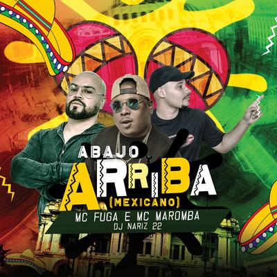 Abajo, Arriba (Mexicano) By Mc Fuga, Mc Maromba, Dj Nariz 22's cover