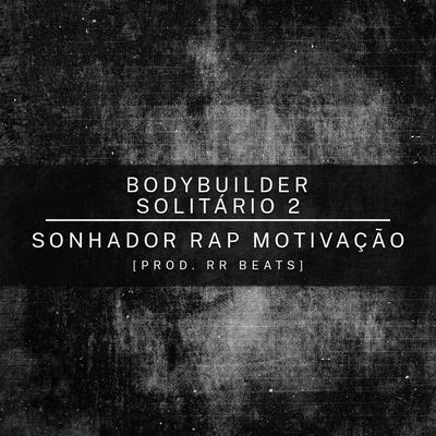 Bodybuilder Solitário 2 By Sonhador Rap Motivação, Close's cover