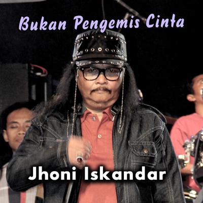 Bukan Pengemis Cinta By Jhoni Iskandar's cover