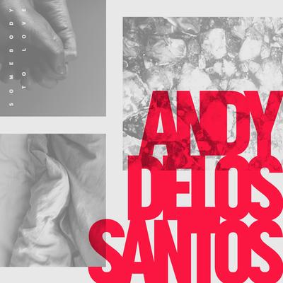 Somebody to Love By Andy Delos Santos's cover