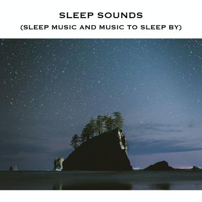 Sleep Sounds (Sleep Music and Music To Sleep By)'s cover