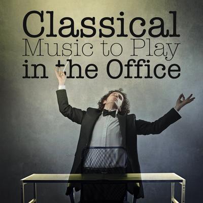 Classical Music to Play in the Office's cover